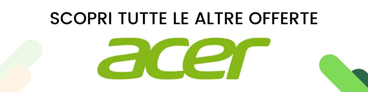 Offerte di Compleanno da Acer Store: sconti fino a 300€!